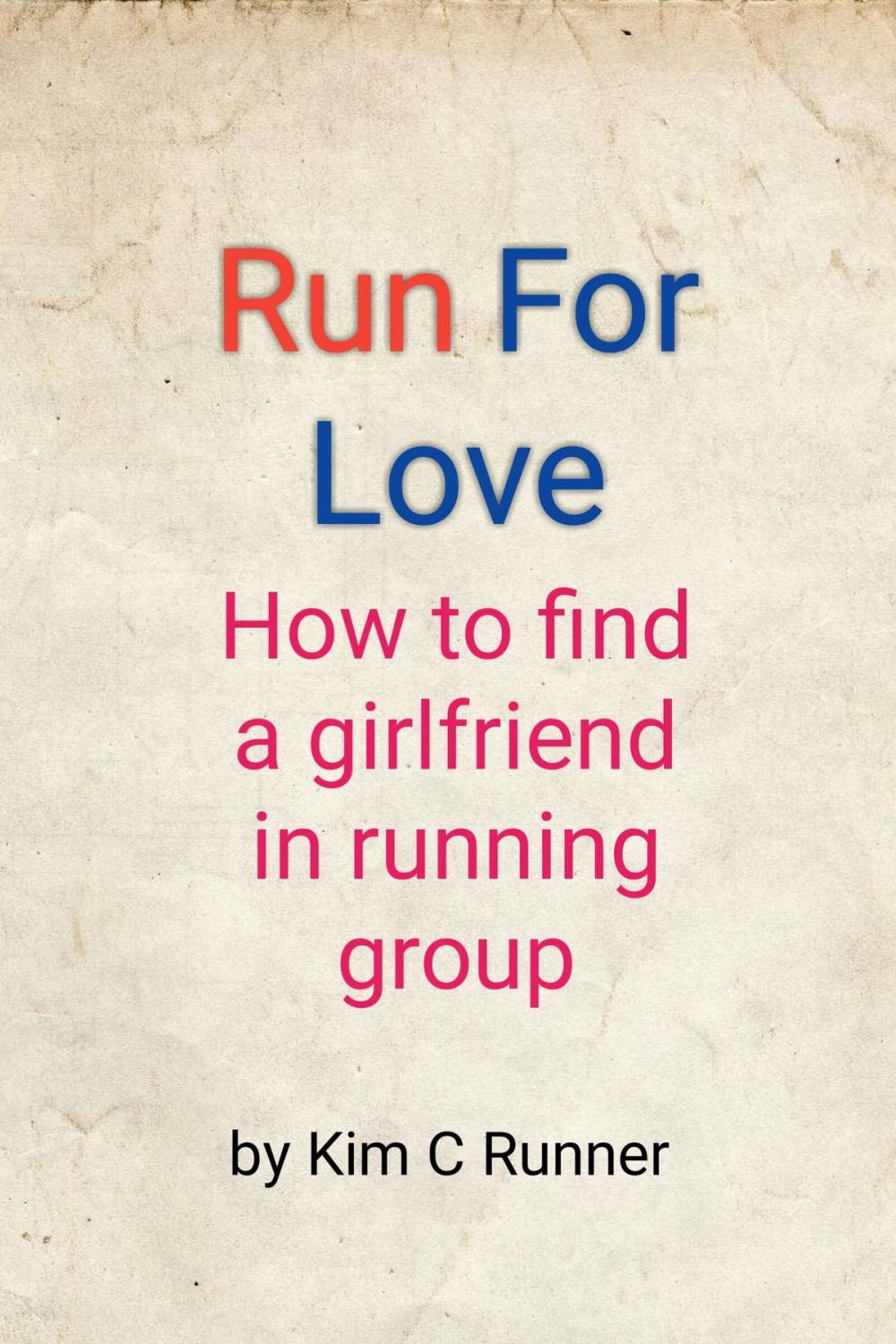 Big bigCover of Run for Love: How to Find a Girlfriend in Running Group