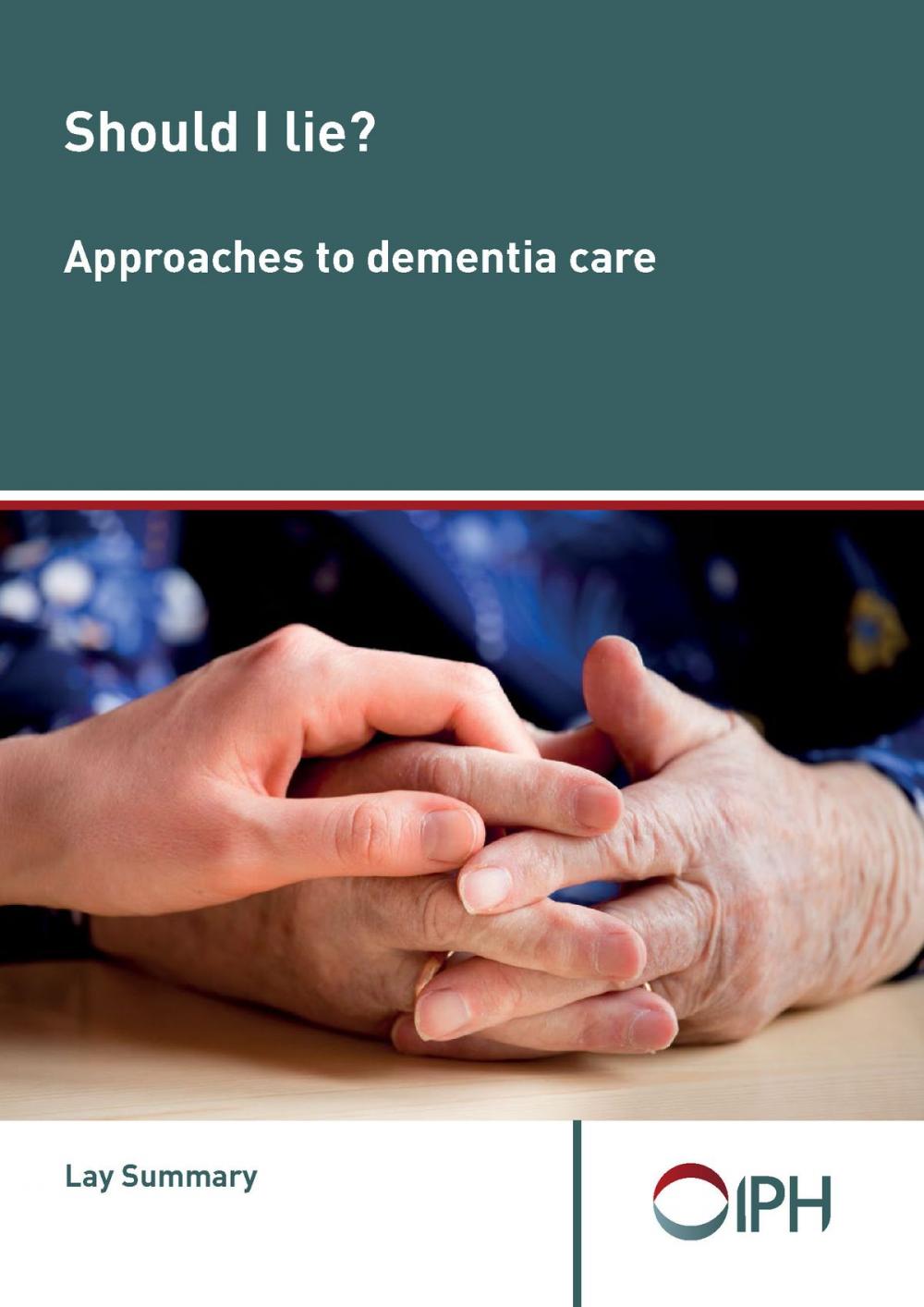 Big bigCover of Should I Lie? Approaches To Dementia Care: Lay Summary