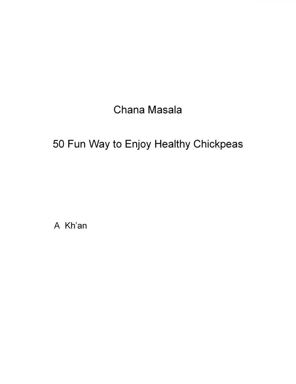 Big bigCover of Chana Masala 50 Fun Way to Enjoy Healthy Chickpeas