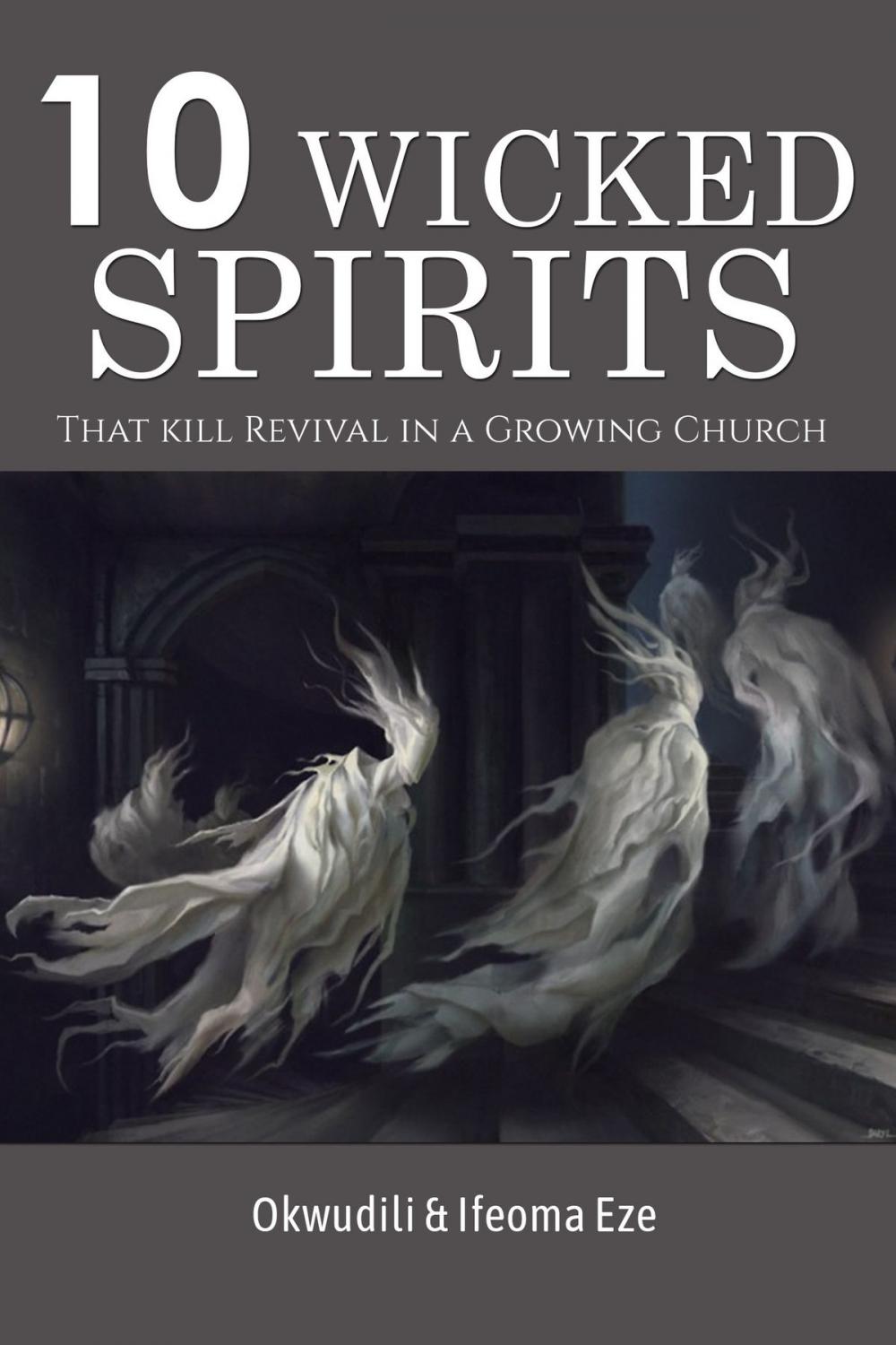 Big bigCover of Ten Wicked Spirits That Kill Revival in a Growing Church