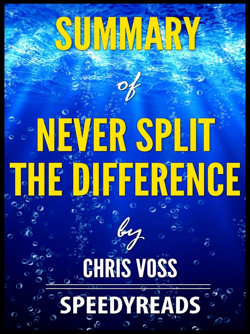 Big bigCover of Summary of Never Split the Difference by Chris Voss