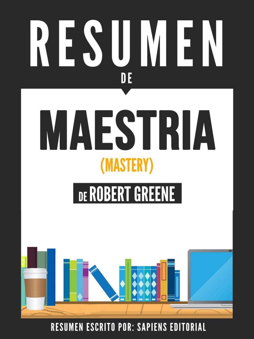 Big bigCover of Maestria (Mastery) - Resumen Del Libro De Robert Greene