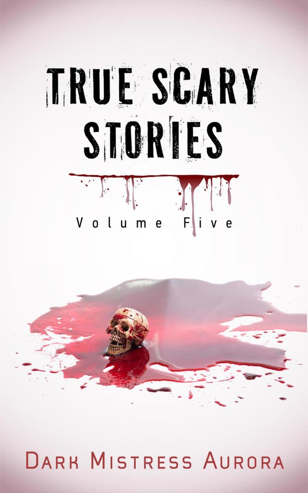 Big bigCover of True Scary Stories: Volume Five