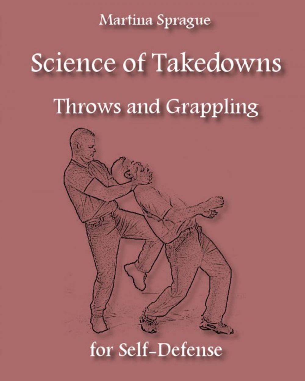 Big bigCover of Science of Takedowns, Throws, and Grappling for Self-Defense