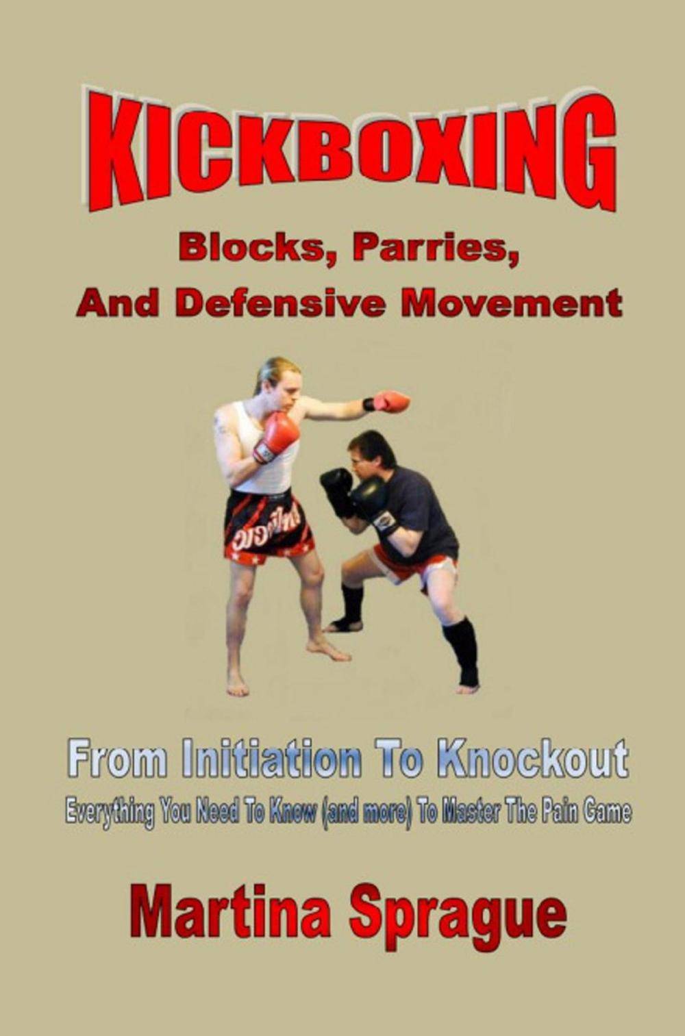 Big bigCover of Kickboxing: Blocks, Parries, And Defensive Movement: From Initiation To Knockout