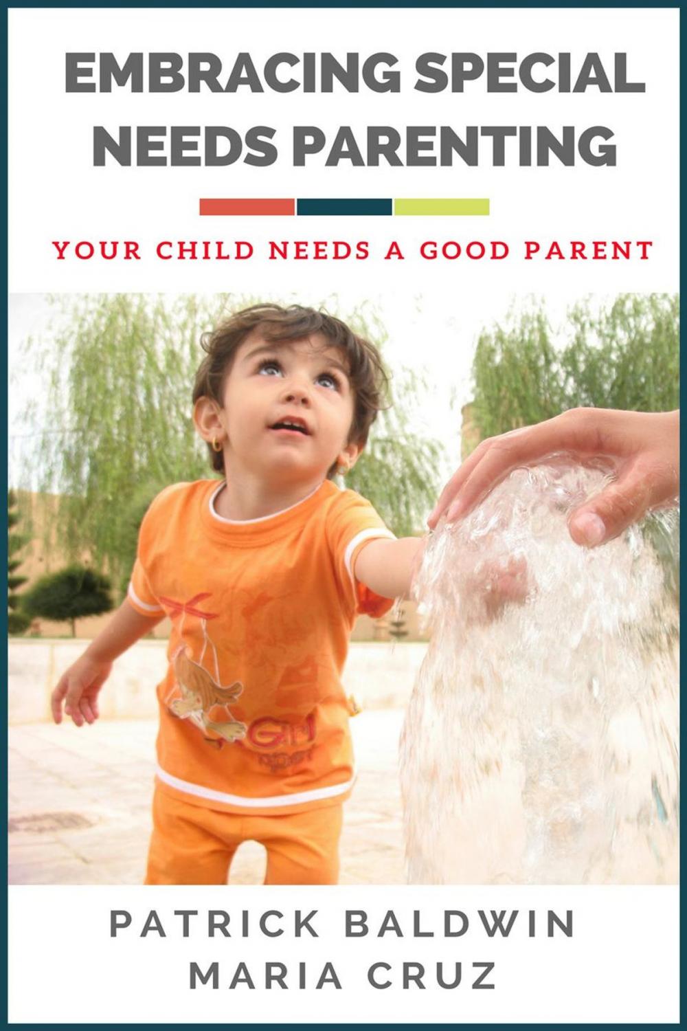 Big bigCover of Embracing Special Needs Parenting: Your Child Needs a Good Parent