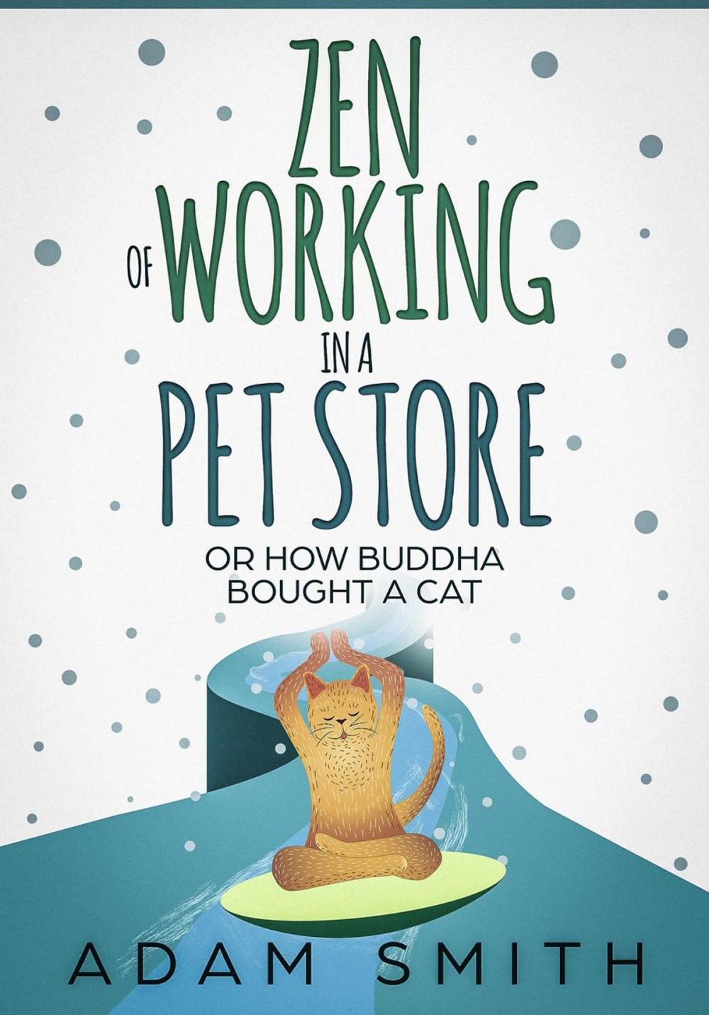 Big bigCover of Zen of Working in a Pet Store Or How Buddha Bought a Cat