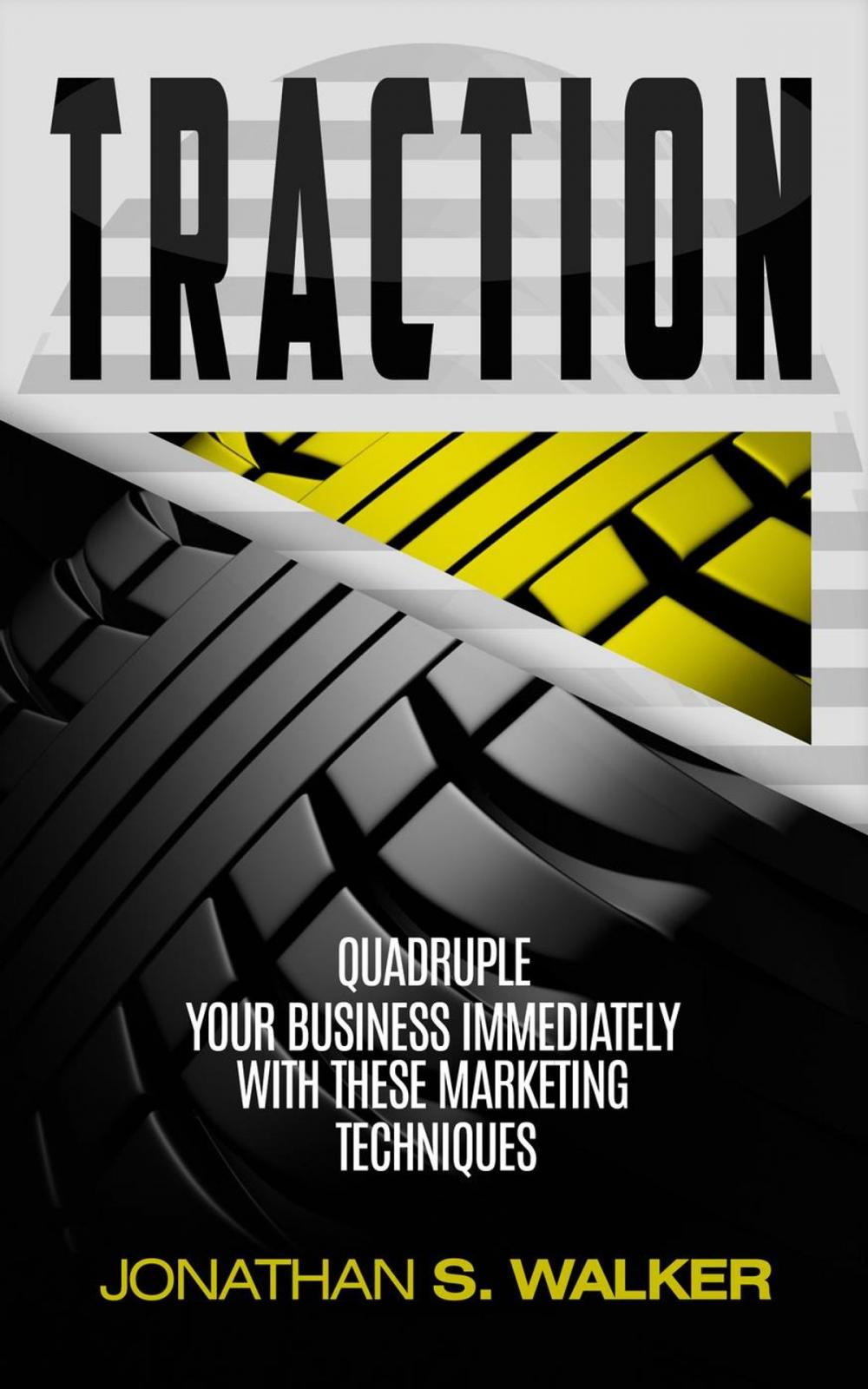 Big bigCover of Traction: Quadruple Your Business Immediately With These Marketing Techniques