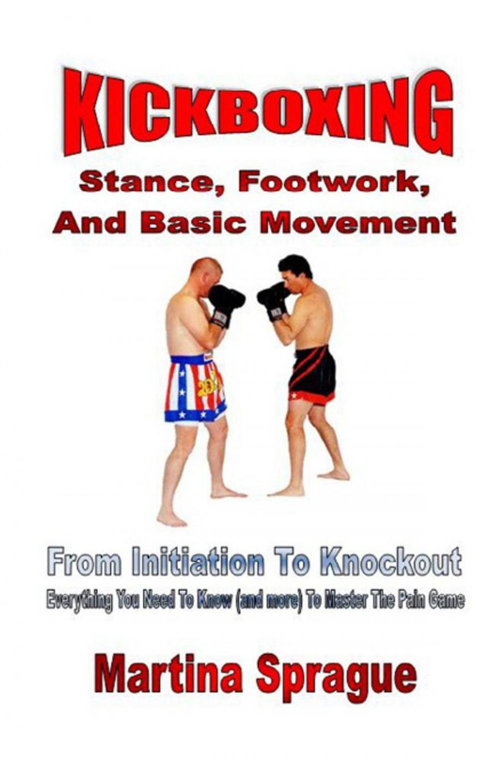 Big bigCover of Kickboxing: Stance, Footwork, And Basic Movement: From Initiation To Knockout