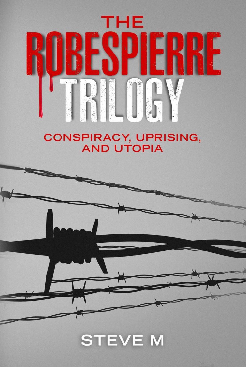 Big bigCover of The Robespierre Trilogy: Conspiracy, Uprising and Utopia