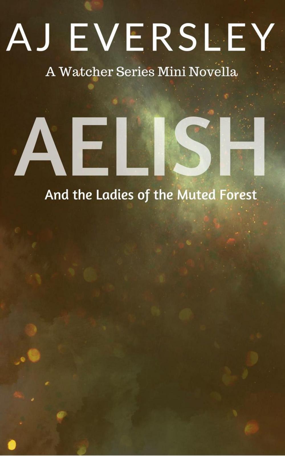 Big bigCover of Aelish & The Ladies of the Muted Forest: A Watcher Series Mini Novella