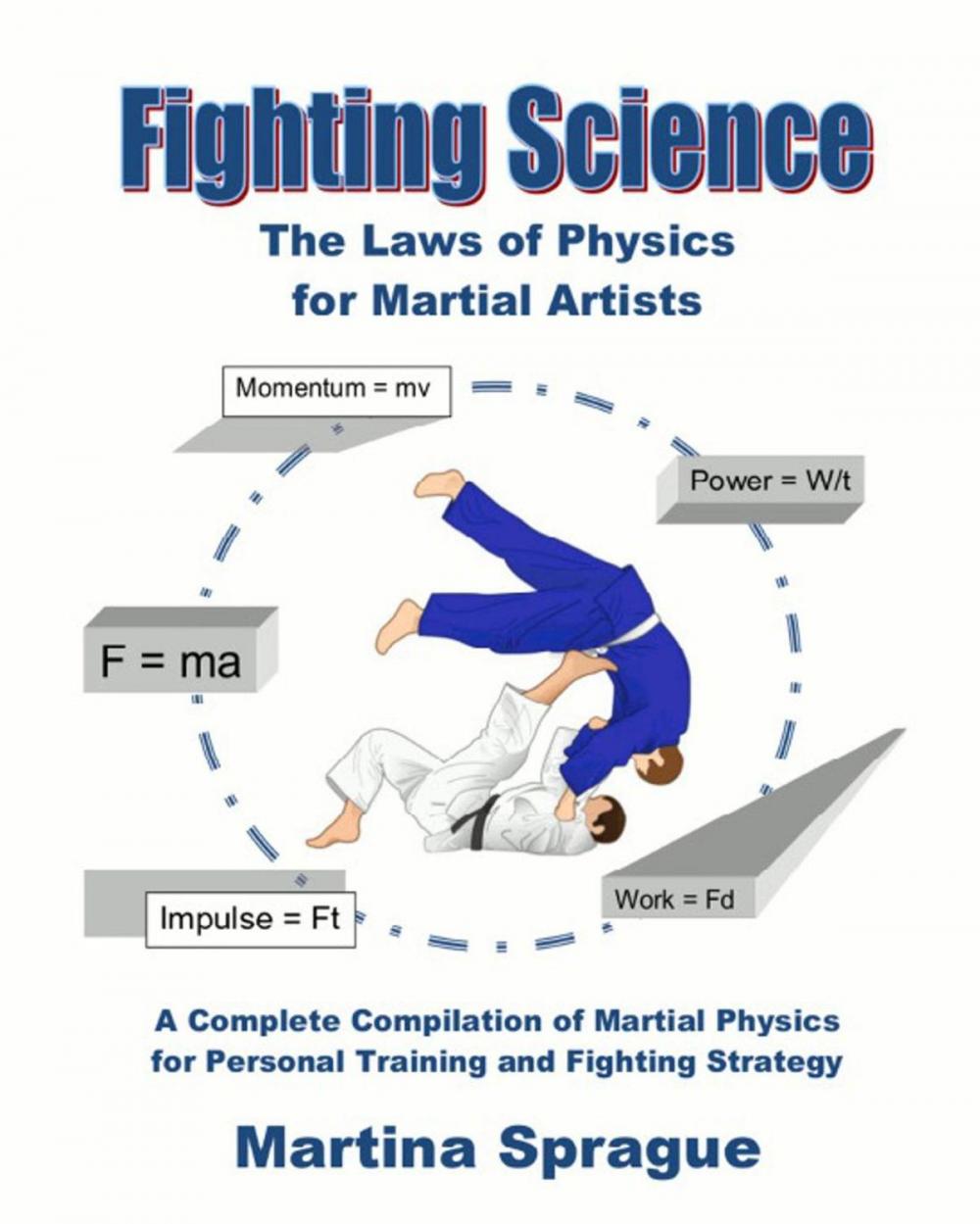 Big bigCover of Fighting Science: The Laws of Physics for Martial Artists: A Complete Compilation of Martial Physics for Personal Training and Fighting Strategy