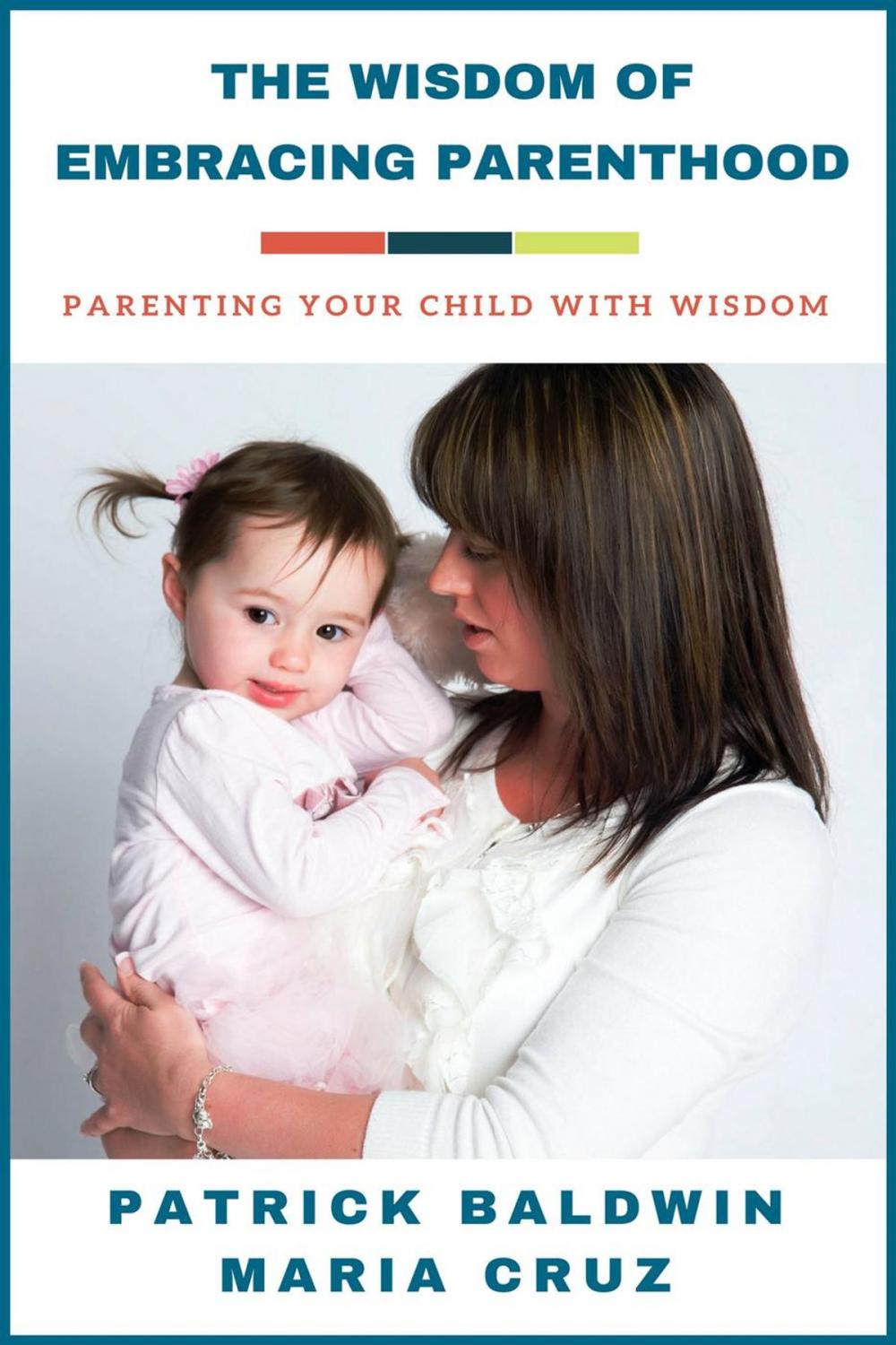 Big bigCover of The Wisdom of Embracing Parenthood: Parenting Your Child with Wisdom