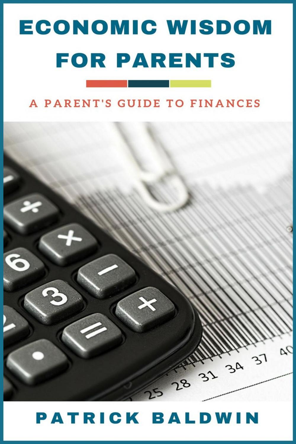 Big bigCover of Economic Wisdom for Parents: A Parent’s Guide to Finances