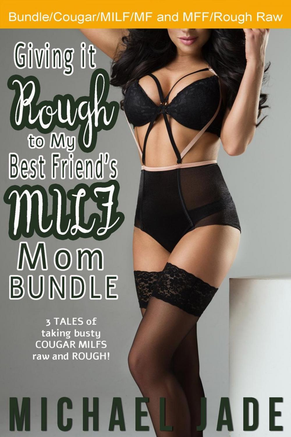 Big bigCover of Giving it Rough to My Best Friend's MILF Mom Bundle