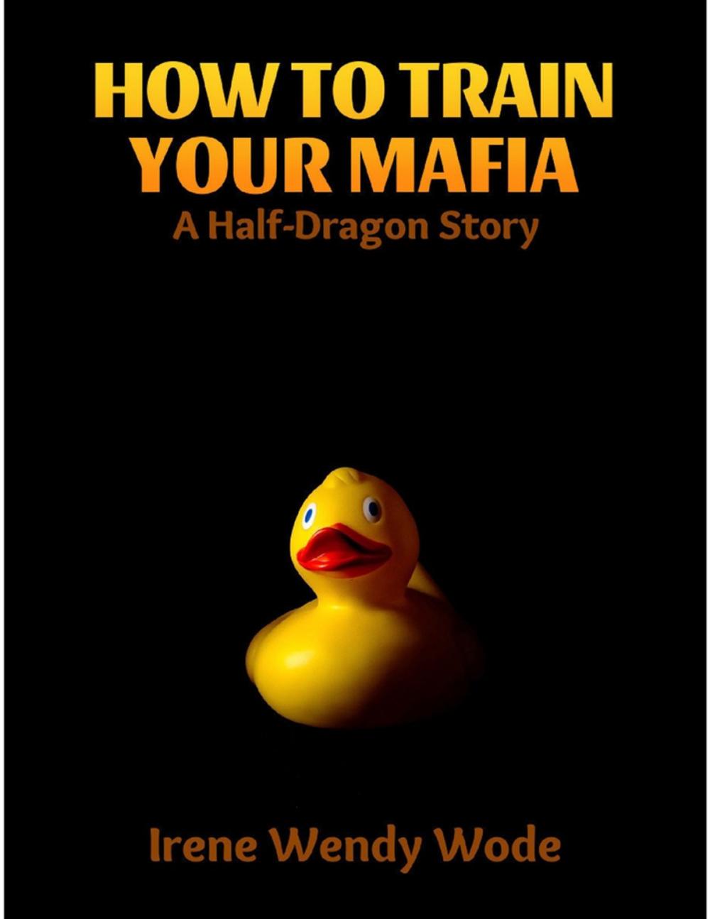 Big bigCover of How to Train Your Mafia: A Half-dragon Story