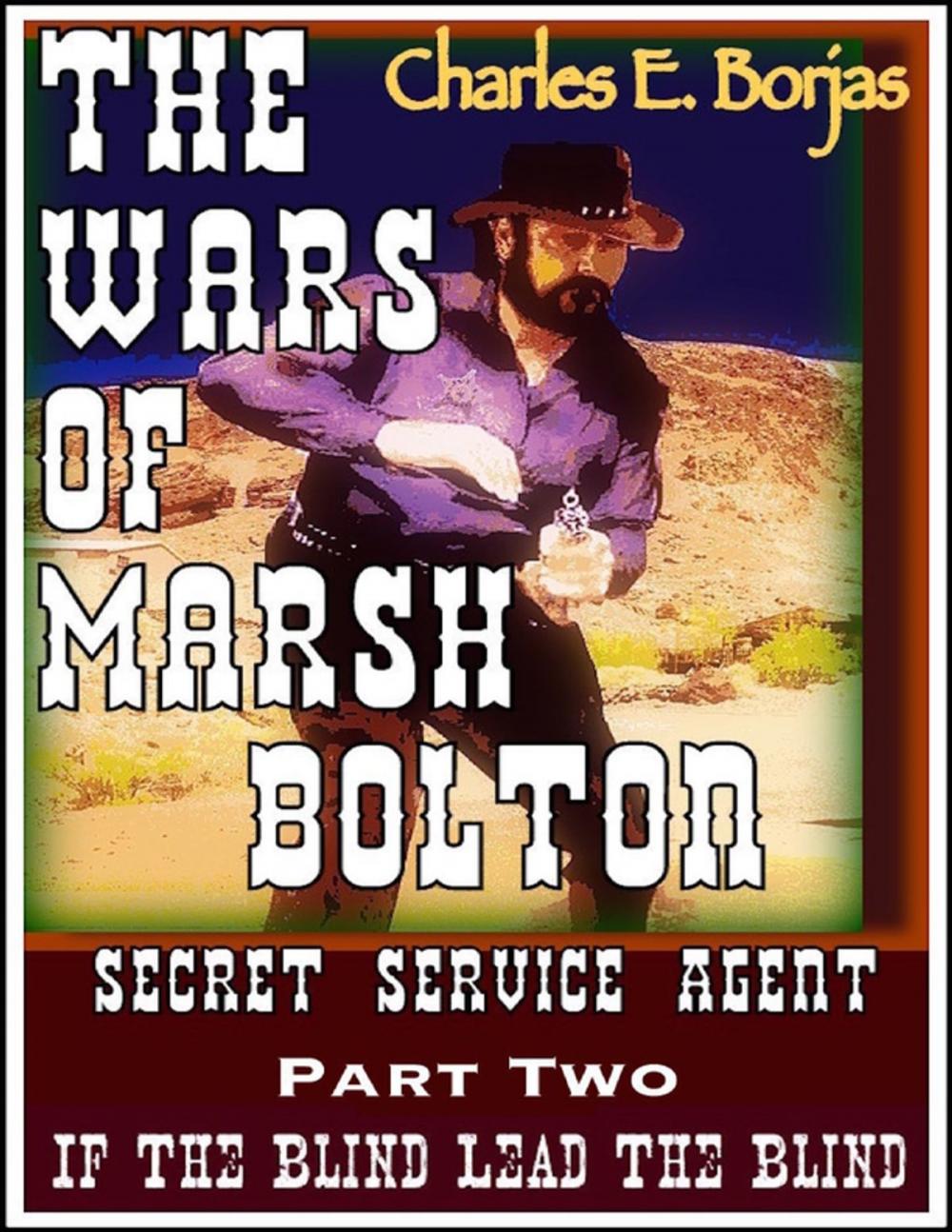 Big bigCover of The Wars of Marsh Bolton Secret Agent Part Two: If the Blind Lead the Blind