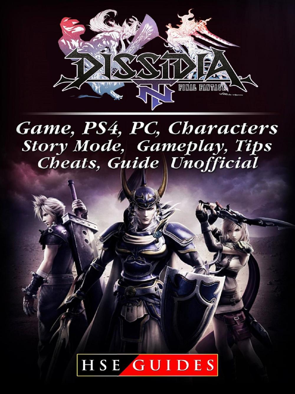 Big bigCover of Dissidia Final Fantasy NT Game, PS4, PC, Characters, Story Mode, Gameplay, Tips, Cheats, Guide Unofficial