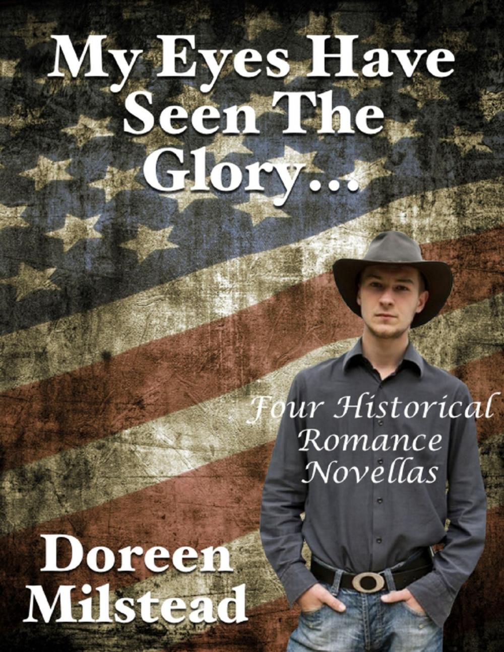 Big bigCover of My Eyes Have Seen the Glory... Four Historical Romance Novellas