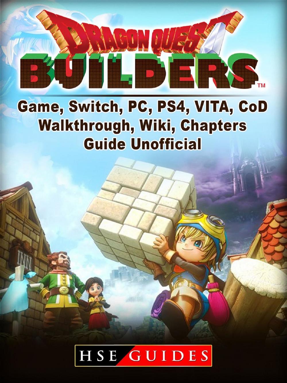 Big bigCover of Dragon Quest Builders Game, Switch, PC, PS4, VITA, Walkthrough, Wiki, Chapters, Guide Unofficial