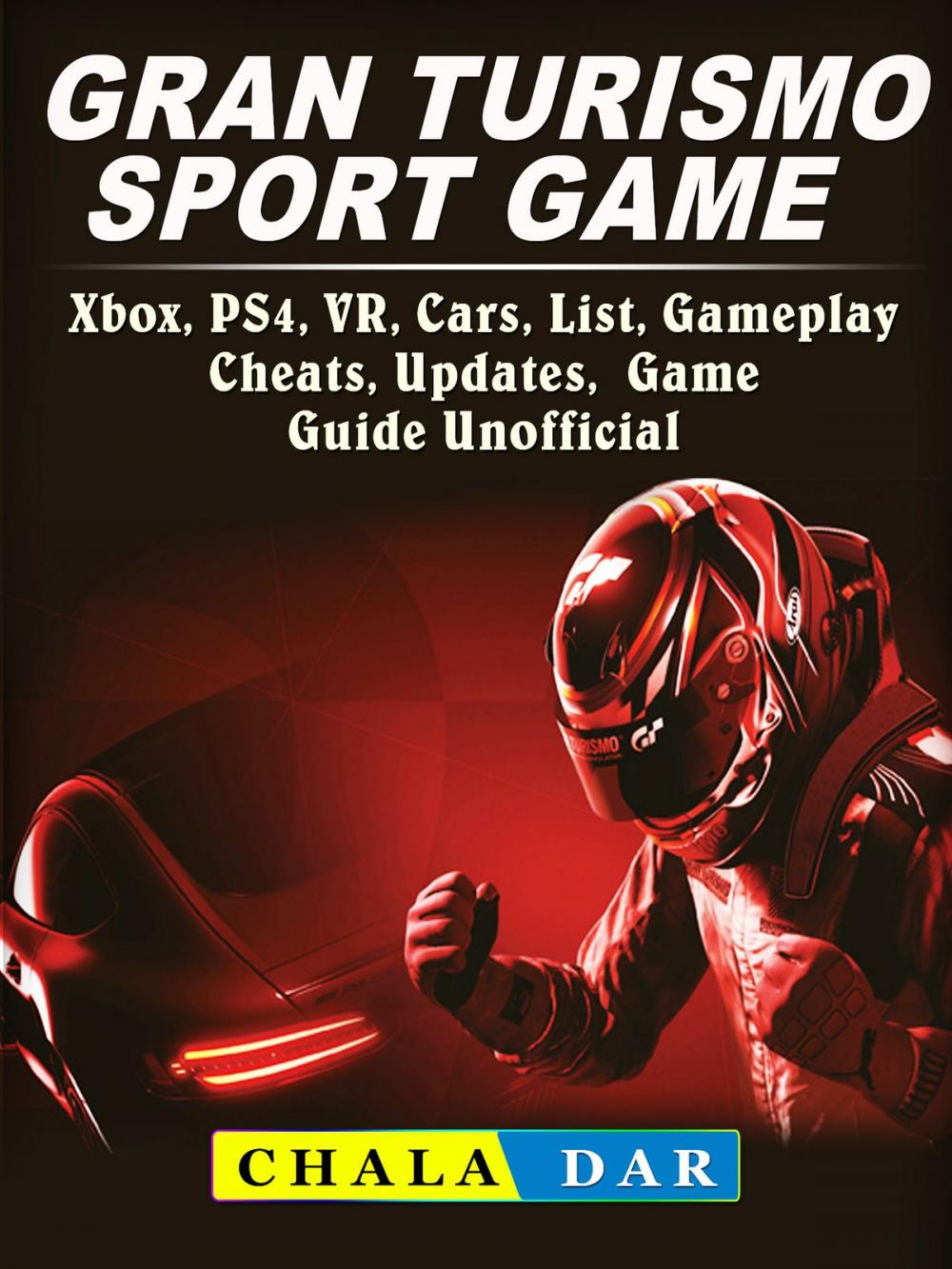 Big bigCover of Gran Turismo Sport, Xbox, PS4, VR, Cars, List, Gameplay, Cheats, Updates, Game Guide Unofficial