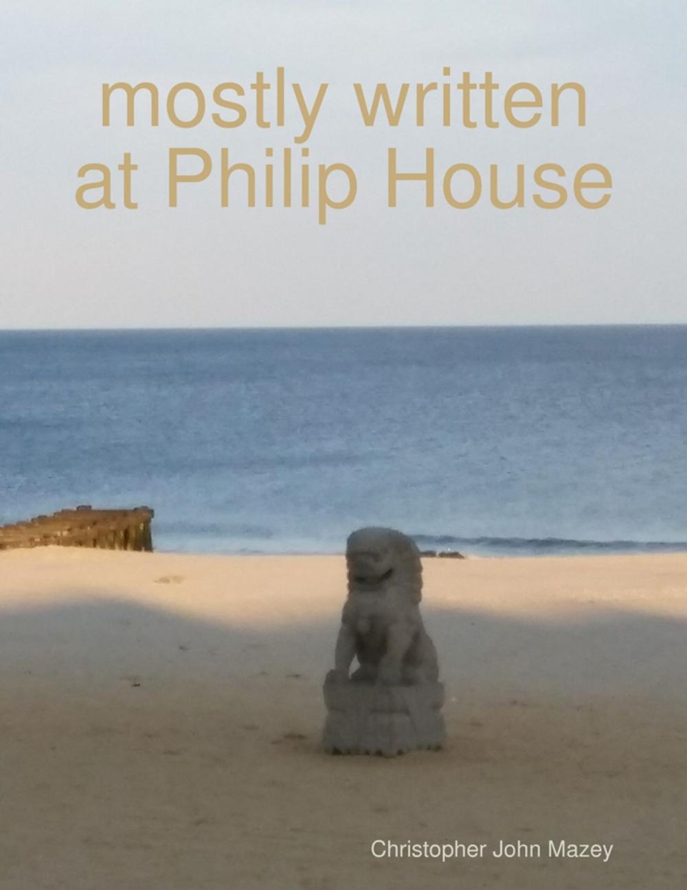 Big bigCover of Mostly Written At Philip House