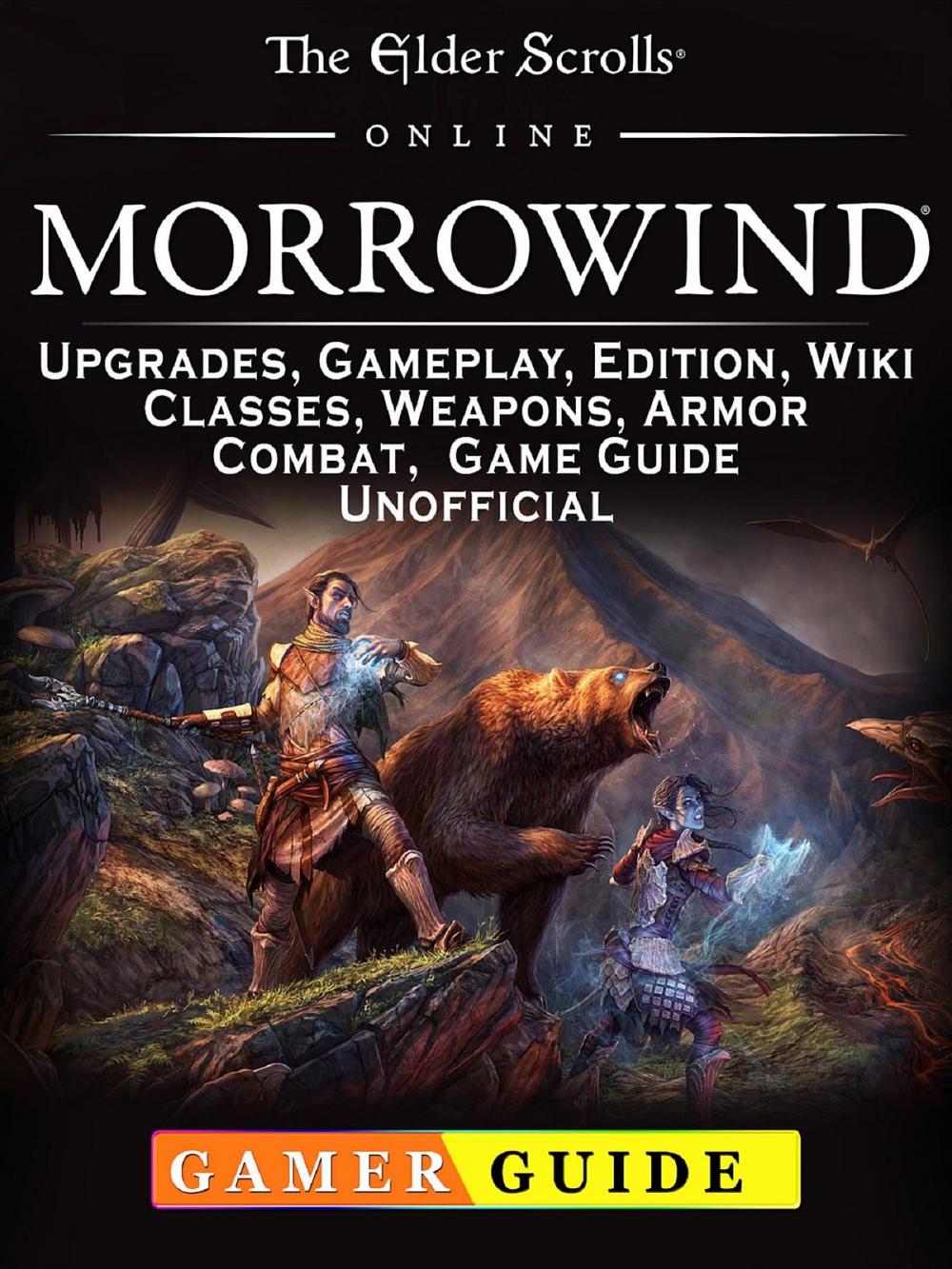 Big bigCover of The Elder Scrolls Online Morrowind, Upgrades, Gameplay, Edition, Wiki, Classes, Weapons, Armor, Combat, Game Guide Unofficial