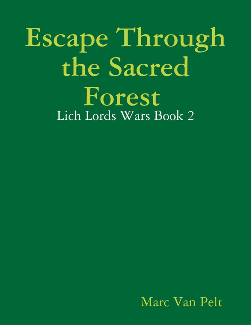 Big bigCover of Escape Through the Sacred Forest : Lich Lords Wars Book 2