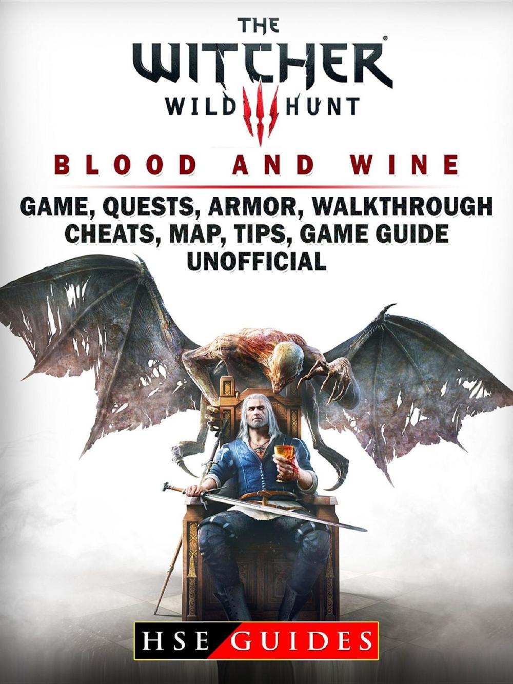 Big bigCover of The Witcher 3 Blood and Wine Game, Quests, Armor, Walkthrough, Cheats, Map, Tips, Game Guide Unofficial