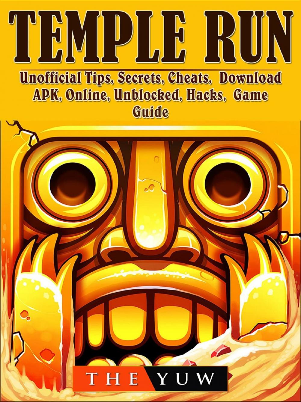 Big bigCover of Temple Run Unofficial Tips, Secrets, Cheats, Download, APK, Online, Unblocked, Hacks, Game Guide