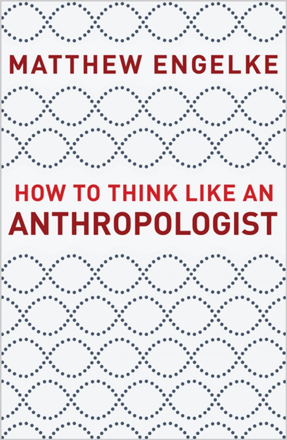 Big bigCover of How to Think Like an Anthropologist