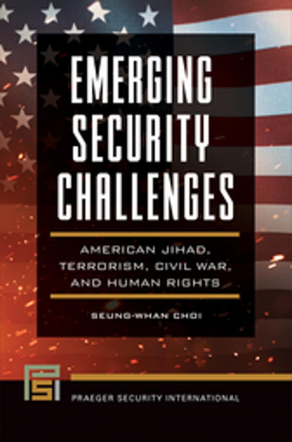 Big bigCover of Emerging Security Challenges: American Jihad, Terrorism, Civil War, and Human Rights