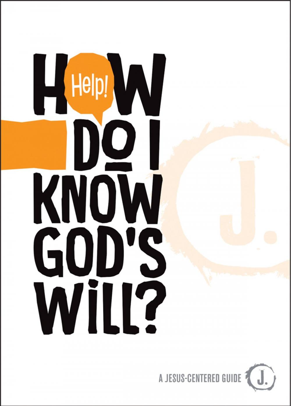 Big bigCover of Help! How Do I Know God’s Will?