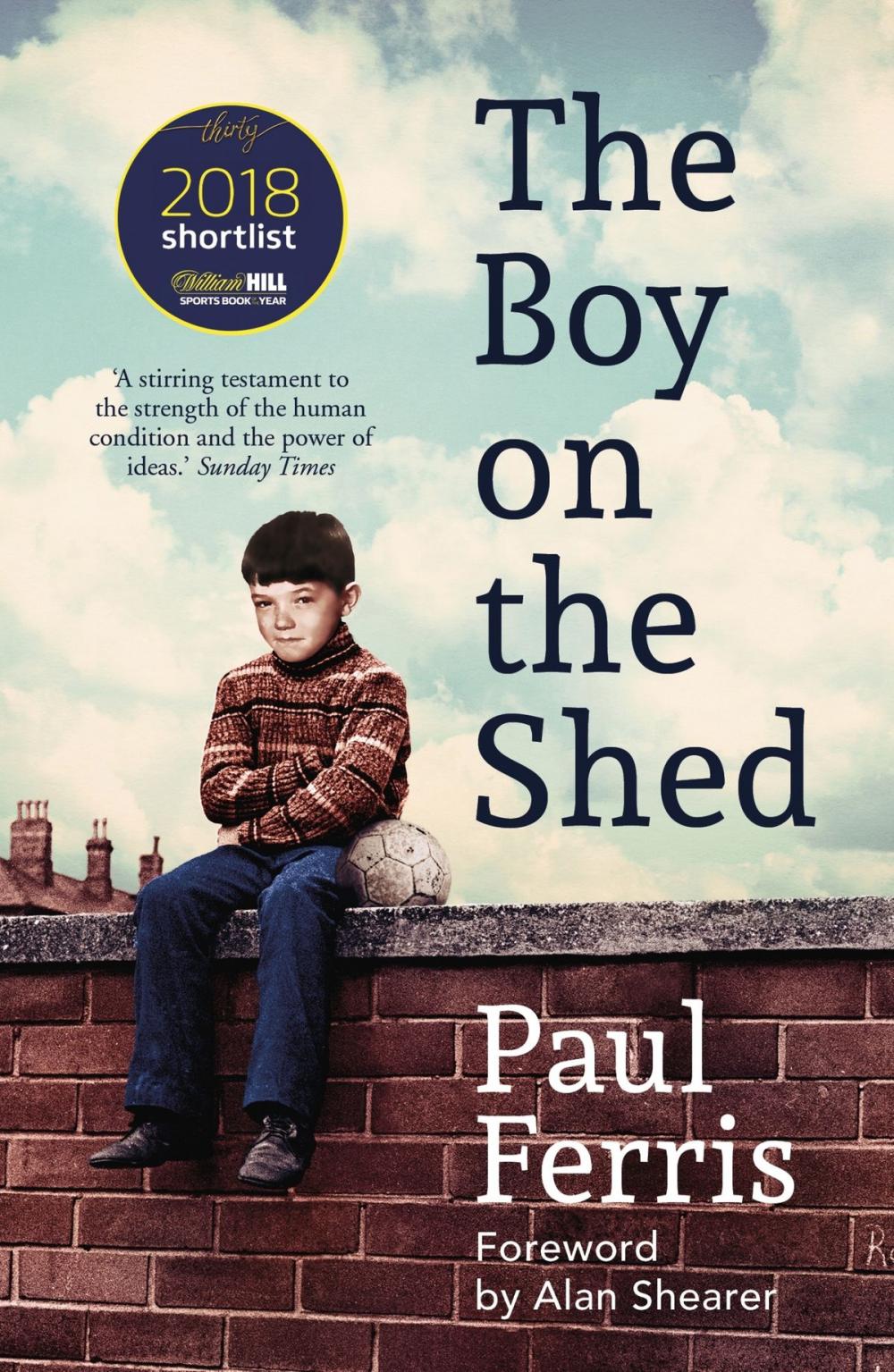 Big bigCover of The Boy on the Shed:A remarkable sporting memoir with a foreword by Alan Shearer