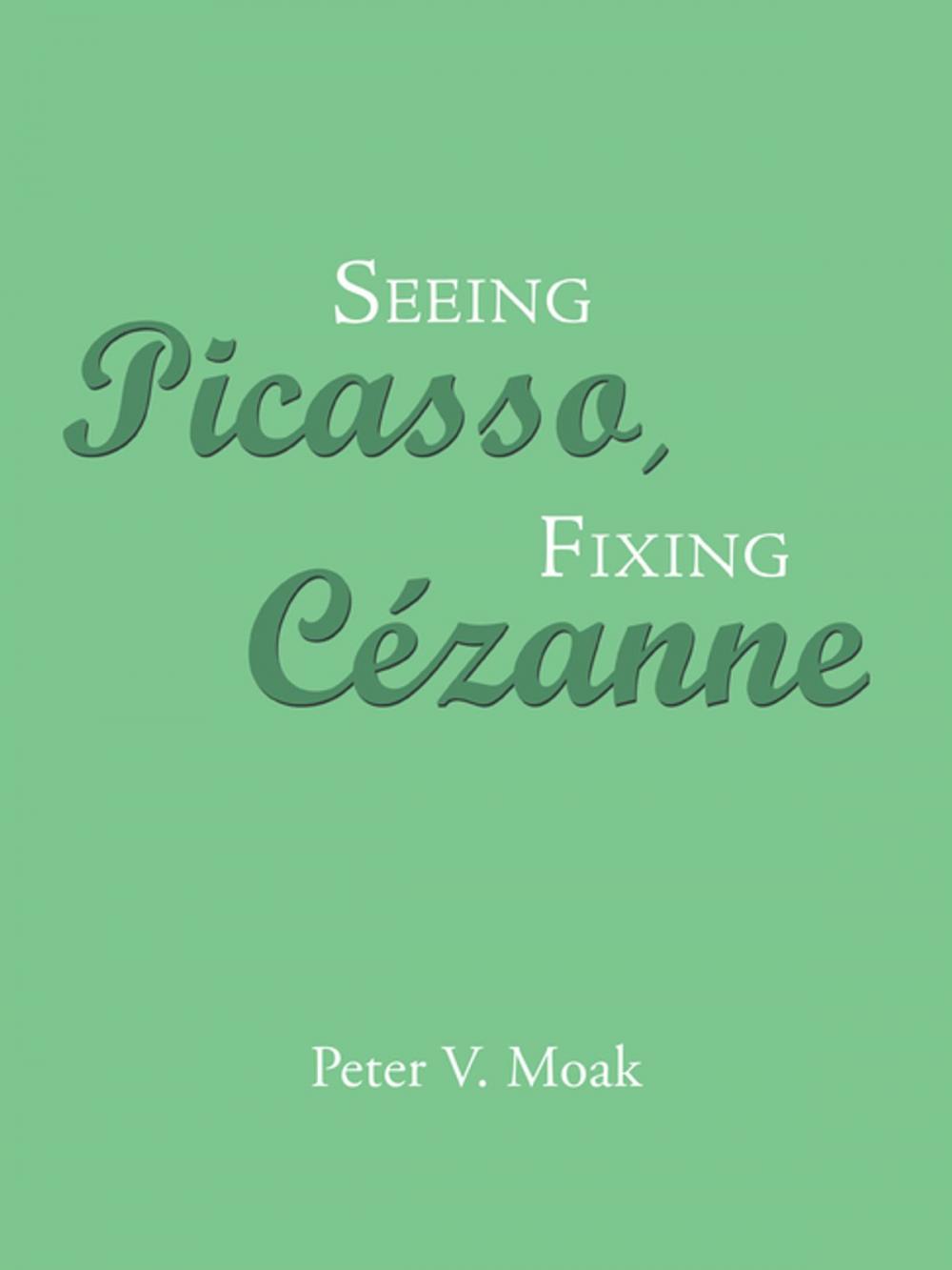 Big bigCover of Seeing Picasso, Fixing Cézanne