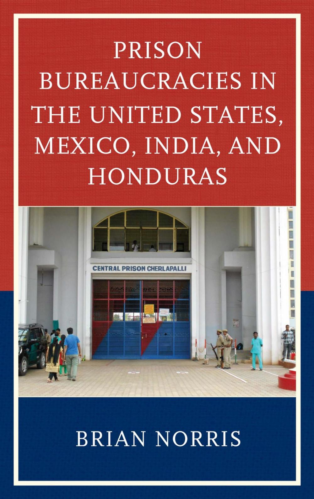 Big bigCover of Prison Bureaucracies in the United States, Mexico, India, and Honduras