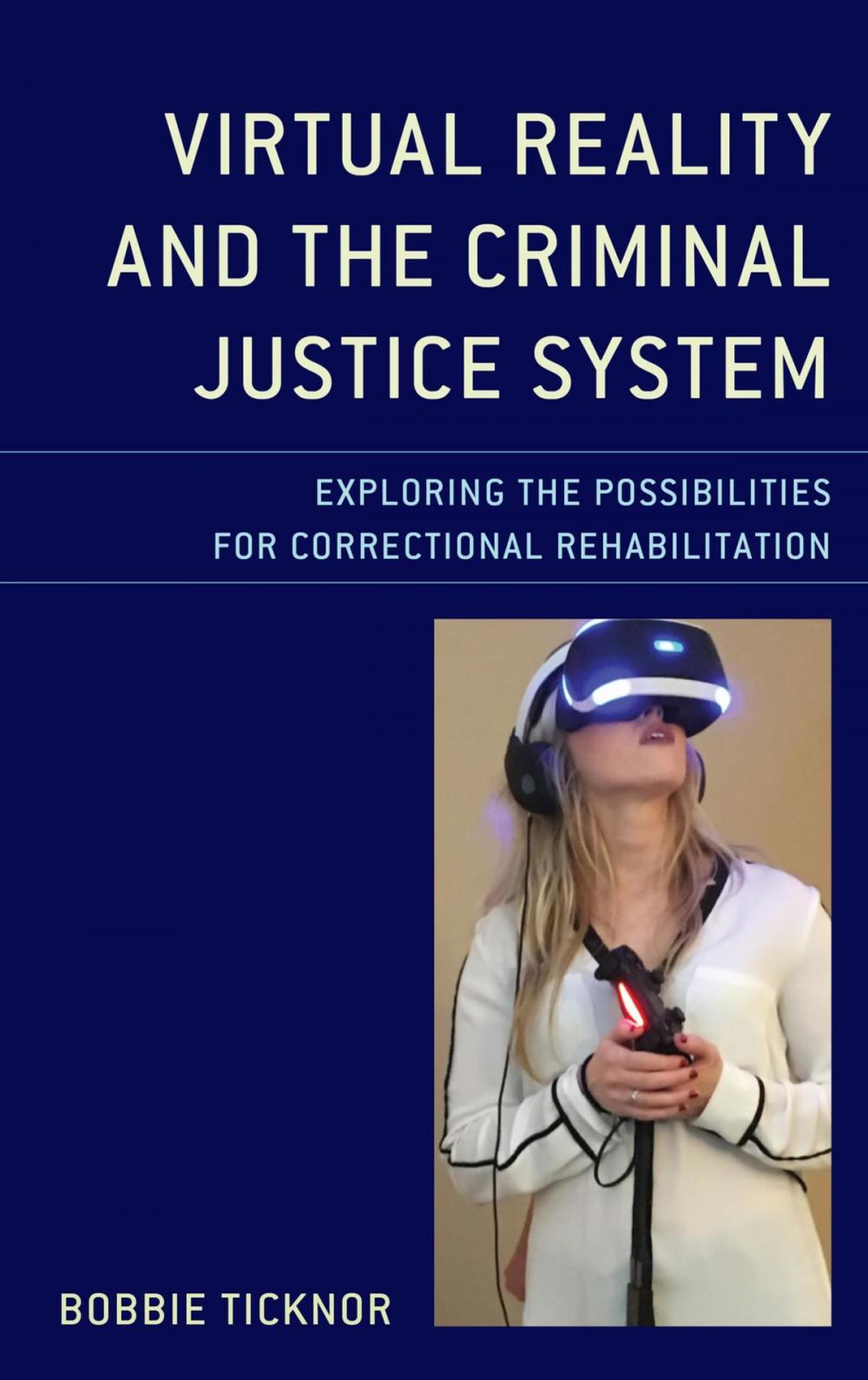 Big bigCover of Virtual Reality and the Criminal Justice System