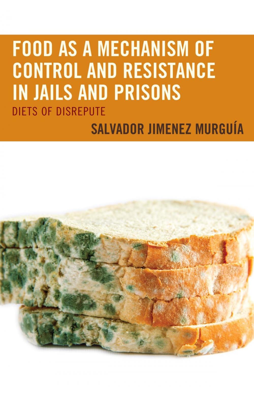 Big bigCover of Food as a Mechanism of Control and Resistance in Jails and Prisons