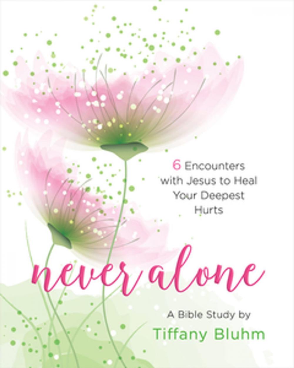 Big bigCover of Never Alone - Women's Bible Study Participant Workbook