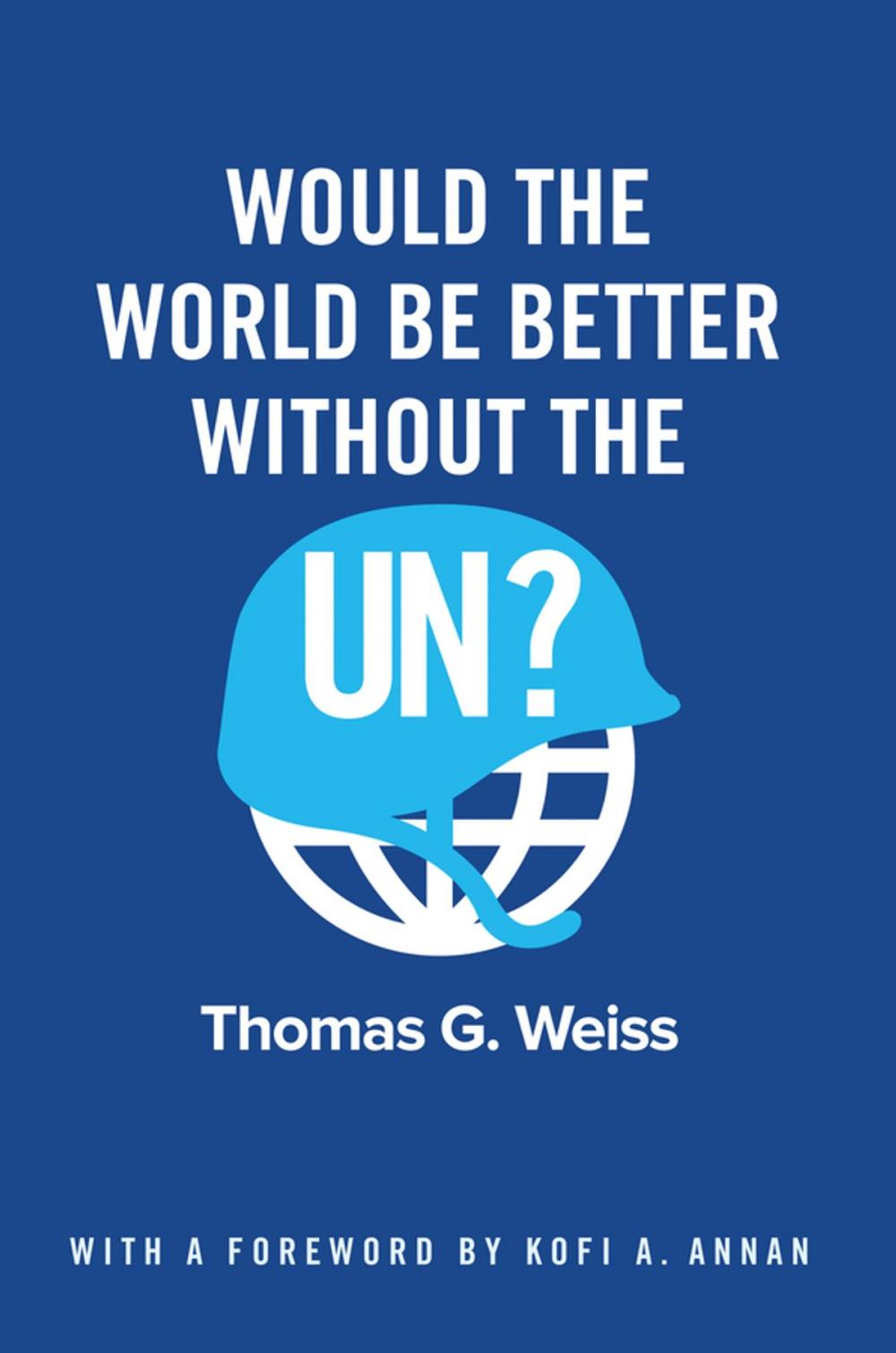 Big bigCover of Would the World Be Better Without the UN?