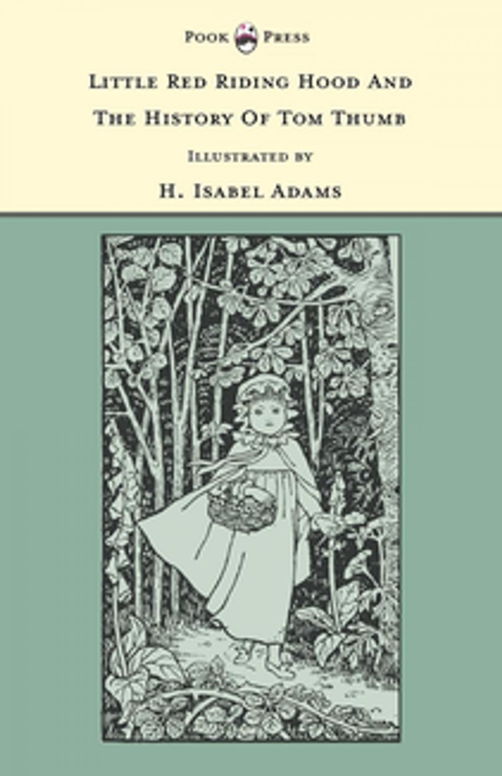 Big bigCover of Little Red Riding Hood and The History of Tom Thumb - Illustrated by H. Isabel Adams (The Banbury Cross Series)