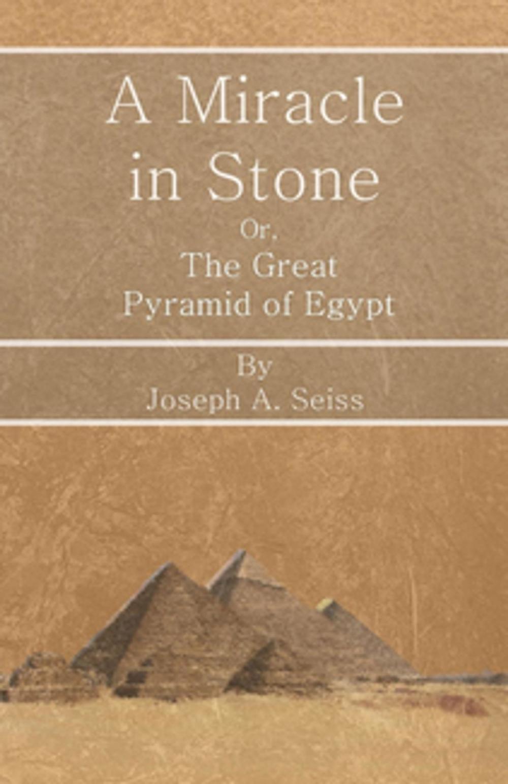 Big bigCover of A Miracle in Stone - Or, The Great Pyramid of Egypt