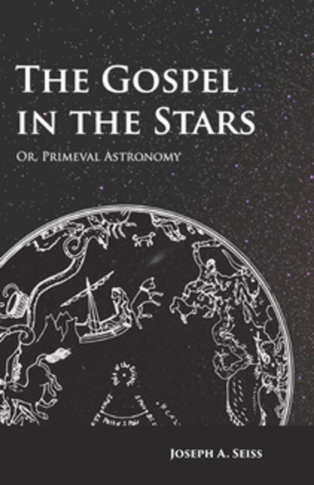 Big bigCover of The Gospel in the Stars - Or, Primeval Astronomy