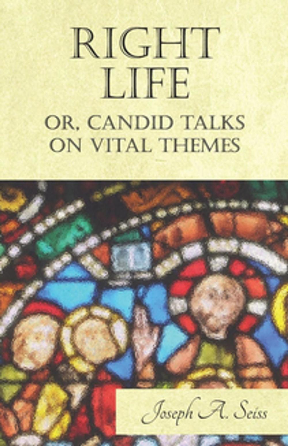 Big bigCover of Right Life - Or, Candid Talks on Vital Themes