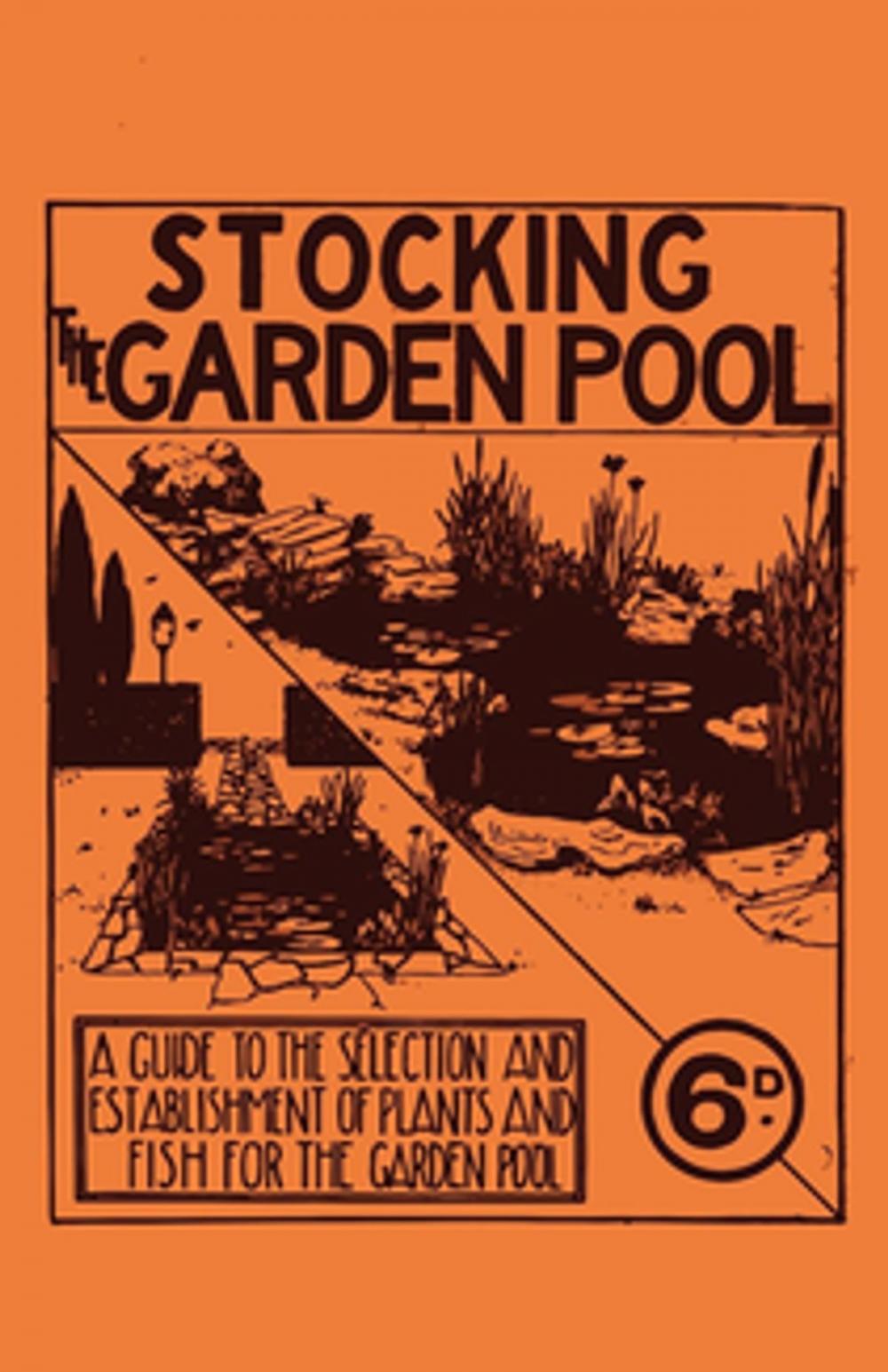 Big bigCover of Stocking the Garden Pool - A Guide to the Selection and Establishment of Plants and Fish for the Garden Pool