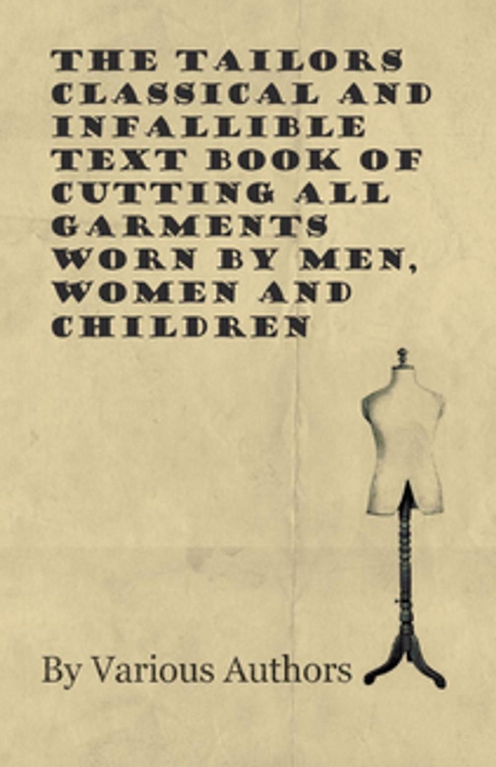 Big bigCover of The Tailors Classical and Infallible Text Book of Cutting all Garments Worn by Men, Women and Children