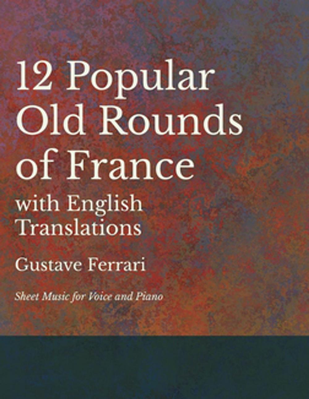 Big bigCover of 12 Popular Old Rounds of France with English Translations - Sheet Music for Voice and Piano