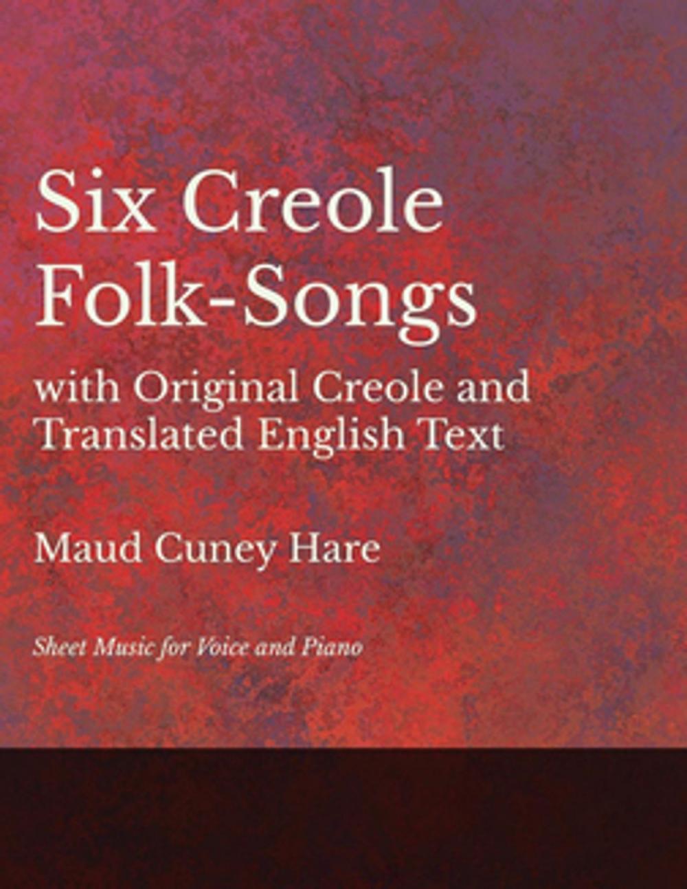 Big bigCover of Six Creole Folk-Songs with Original Creole and Translated English Text - Sheet Music for Voice and Piano