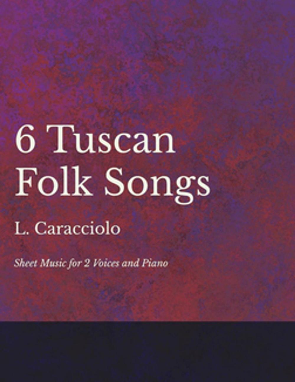 Big bigCover of 6 Tuscan Folk Songs - Sheet Music for 2 Voices and Piano