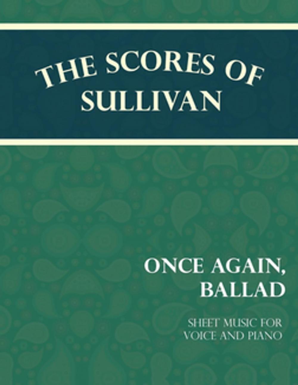 Big bigCover of Sullivan's Scores - Once Again, Ballad - Sheet Music for Voice and Piano